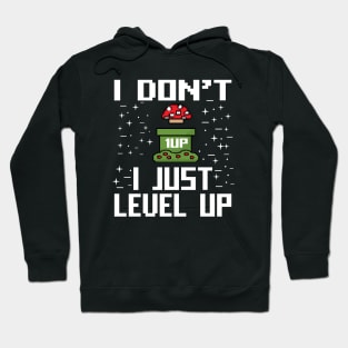 I don't I just Level Up Gift Gaming Lovers Gift Hoodie